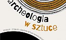 Archeologia i sztuka – niezwykłe spotkanie w bydgoskim muzeum