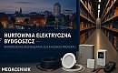 Hurtownia elektryczna Bydgoszcz – kompleksowe wsparcie dla inwestycji