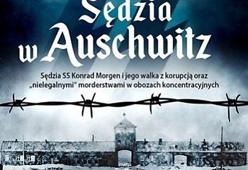 Sprawiedliwość wybiórcza w czasie wojny. Sędzia z Auschwitz [RECENZJA]