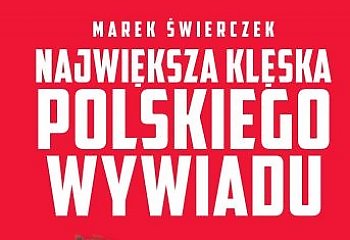 Największa klęska polskiego wywiadu [RECENZJA]