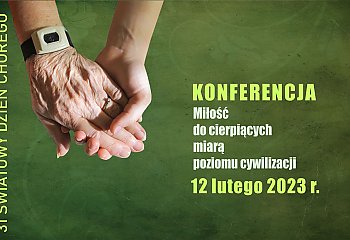 Konferencja na Światowy Dzień Chorego - 12.02 w Bydgoszczy