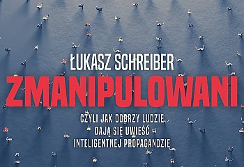  „Zmanipulowani” – nowa książka Łukasza Schreibera