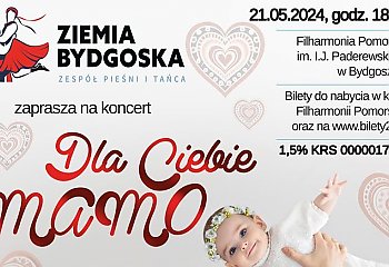 Dla Ciebie Mamo - koncert Zespołu Pieśni i Tańca Ziemia Bydgoska [ZAPROSZENIE]