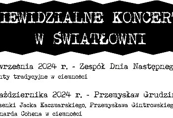 Niewidzialne koncerty w Światłowni [ZAPROSZENIE]