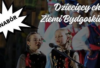 Ziemia Bydgoska ogłasza nabór do dziecięcego chóru