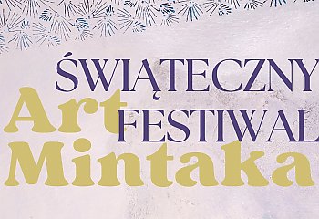 Świąteczny Festiwal ART MINTAKA 2024 [ZAPROSZENIE]