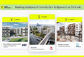 Ranking Inwestycji 2024 w Bydgoszczy – co dziś liczy się dla kupujących?