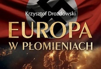 Europa w płomieniach – spotkanie z historią i autorem, który o niej opowiada