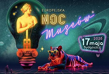 Bydgoszcz rozświetlona sztuką – Europejska Noc Muzeów 2025 już dziś!