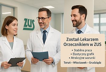 ZUS w Toruniu szuka Lekarzy Orzeczników – stabilna praca, elastyczny czas, atrakcyjne warunki