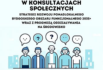 Masz coś do powiedzenia o przyszłości Bydgoszczy? Teraz masz szansę!