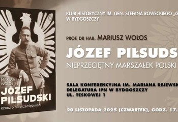 Odkryj tajemnice Piłsudskiego na wykładzie w Bydgoszczy!