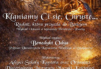 Diecezjalny Instytut Muzyki Kościelnej zaprasza do wsłuchania się w radość Betlejem! Wyjątkowy koncert połączony z wykładem