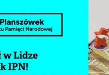 Rozpoczyna się wielka gra... o pamięć! IPN zaprasza do udziału w  turnieju  historycznych gier planszowych