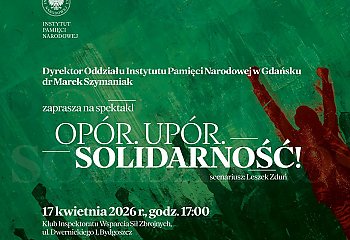 „Opór. Upór. Solidarność!”. Instytut Pamięci Narodowej zaprasza na wyjątkowy spektakl