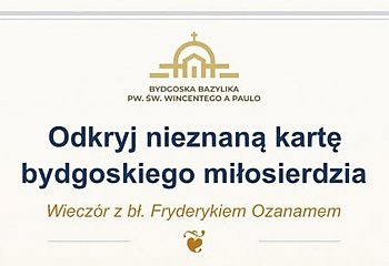 Jak pomagano biednym w dawnej Bydgoszczy? Wyjątkowy wieczór w Bazylice