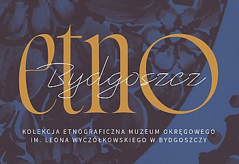 Od Kamerunu po Kujawy. Etnograficzny skarbiec bydgoskiego muzeum po raz pierwszy w jednej opowieści