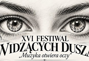 Muzyka, która pozwala zobaczyć więcej. XVI Festiwal Widzących Duszą w Bydgoszczy