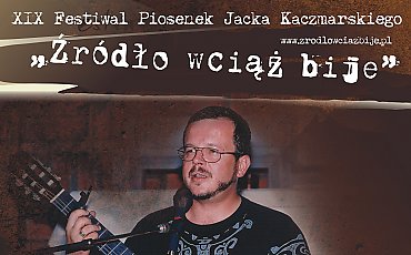 XIX Festiwal piosenek Jacka Kaczmarskiego „Źródło wciąż bije” [PROGRAM]