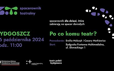 Po co komu teatr? - magiczny spacer po Bydgoszczy