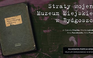 Historia strat wojennych bydgoskiego muzeum na kartach książki. To nie koniec poszukiwań