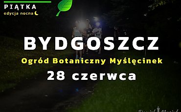 Lśni Nocą na 5 km – odkryj Botaniczną Piątkę w Myślęcinku w sobotę!