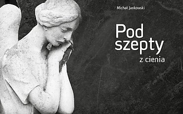 Wieczór pełen emocji w Bydgoszczy! Michał Jankowski odsłoni „Podszepty z cienia”