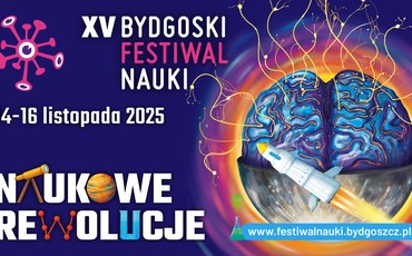 Bydgoski Festiwal Nauki: Złap bakcyla i odkryj świat nauki!
