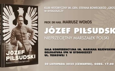 Odkryj tajemnice Piłsudskiego na wykładzie w Bydgoszczy!