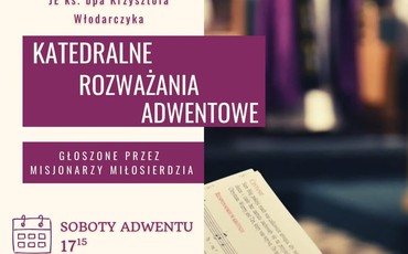 Adwentowe Nieszpory w Katedrze: Przygotuj się duchowo z Maryją i Janem Chrzcicielem!