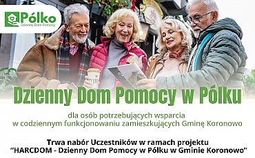 Seniorzy pilnie poszukiwani! Trwa nabór do  projektu "HARCDOM - dzienny dom pomocy w Pólku w Gminie Koronowo”.