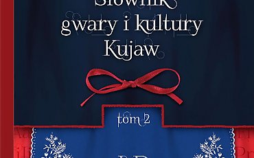 Latoś tyngo zima trzymo... Uniwersytet Kazimierza Wielkiego z kolejnym tomem Słownika gwary i kultury Kujaw!