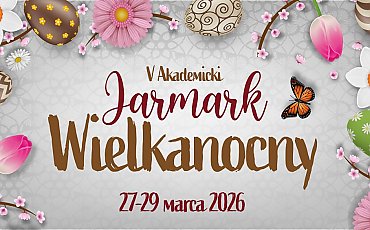 Politechnika Bydgoska zaprasza na V Akademicki Jarmark Wielkanocny! To będą trzy dni wyjątkowych smaków i zapachów