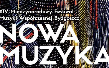 NOWA MUZYKA 2026 w Bydgoszczy. Miesiąc koncertów, premier i multimedialnych widowisk