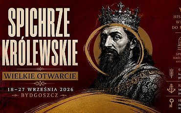 Powrót króla... do Bydgoszczy!  Wielkie Otwarcie Spichrzy Królewskich już we wrześniu