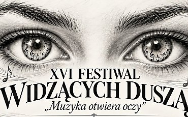 Muzyka, która pozwala zobaczyć więcej. XVI Festiwal Widzących Duszą w Bydgoszczy