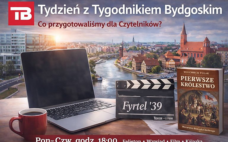 Tydzień z Tygodnikiem Bydgoskim. Co przygotowaliśmy dla Czytelników?