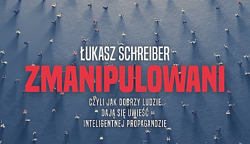 „Zmanipulowani” – nowa książka Łukasza Schreibera