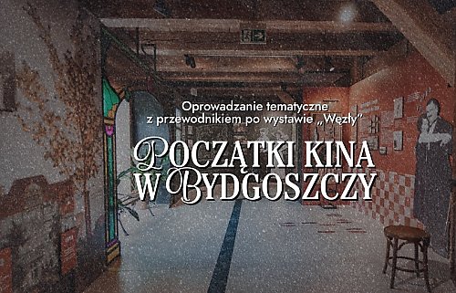 Węzły kina w Bydgoszczy: wyjątkowe oprowadzania w Młynach Rothera​