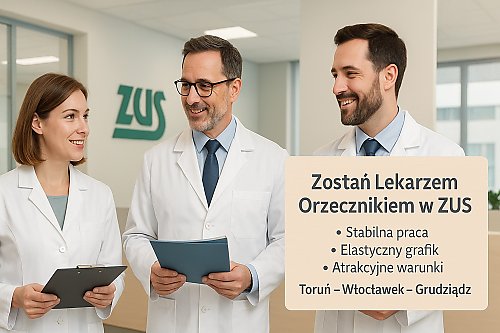 ZUS w Toruniu szuka Lekarzy Orzeczników – stabilna praca, elastyczny czas, atrakcyjne warunki
