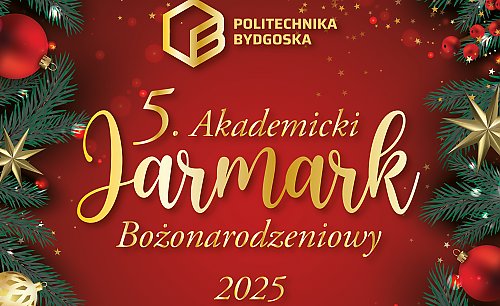 Świąteczny Jarmark na Politechnice Bydgoskiej zaprasza mieszkańców Fordonu i okolic!