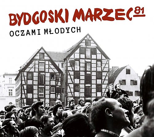 Instytut Pamięci Narodowej chce spojrzeć na Bydgoski Marzec 1981... oczami młodych! Zaproszenie do wyjątkowego konkursu