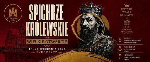 Powrót króla... do Bydgoszczy!  Wielkie Otwarcie Spichrzy Królewskich już we wrześniu