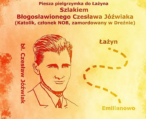 Pójdą śladami bł. Czesława Jóźwiaka. Piesza pielgrzymka z Emilianowa do Łażyna