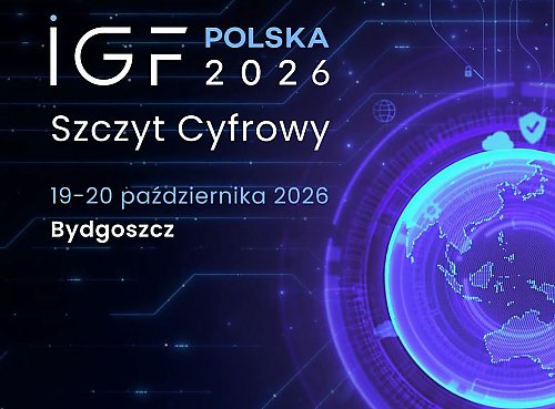 Internet, sztuczna inteligencja i cyberbezpieczeństwo. Szczyt Cyfrowy IGF Polska 2026 w Bydgoszczy