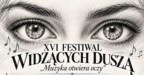 Muzyka, która pozwala zobaczyć więcej. XVI Festiwal Widzących Duszą w Bydgoszczy