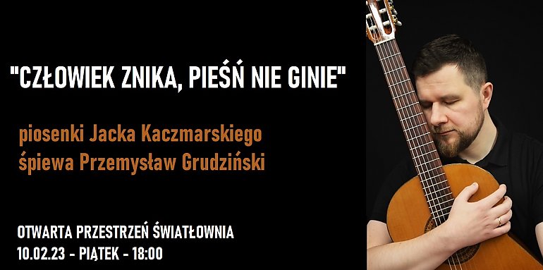 „Człowiek znika, pieśń nie ginie” – koncert Przemysława Grudzińskiego