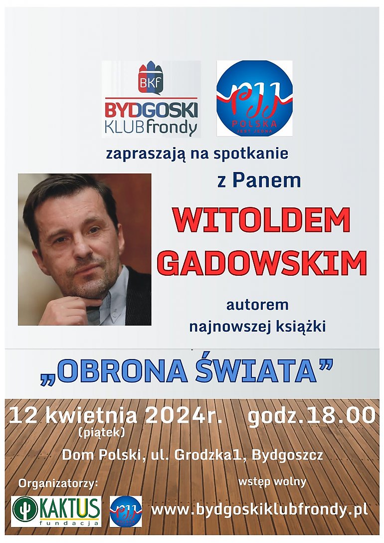 Bydgoski Klub Frondy i Polska Jest Jedna zapraszają na spotkanie z Witoldem Gadowskim