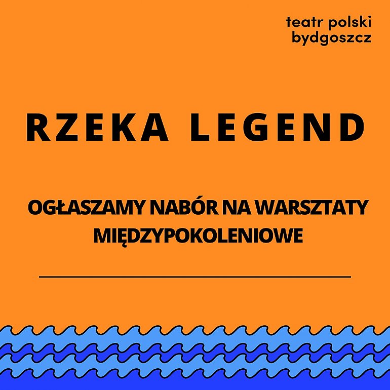 Teatr Polski ogłasza nabór do warsztatów w ramach projektu „Rzeka legend”