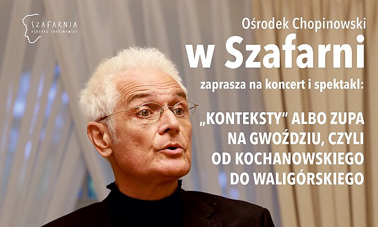 „Konteksty” albo zupa na gwoździu, czyli od Kochanowskiego do Waligórskiego w Szafarnii [ZAPROSZENIE]